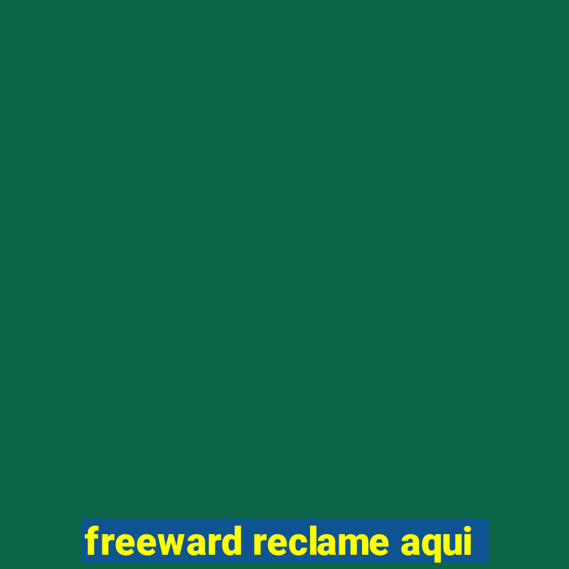 freeward reclame aqui